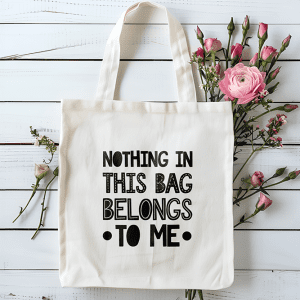 Tote bag nothing in this bag belongs to me