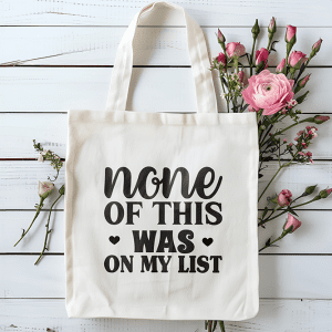 Tote bag none of this was on my list