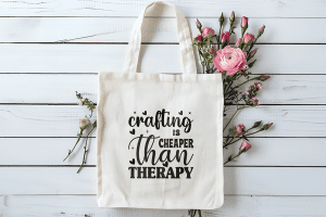 Tote bag crafting is cheaper than therapy