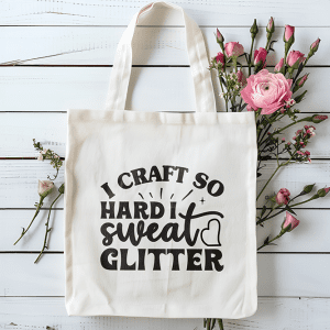 Tote bag i craft so hard i sweat glitter