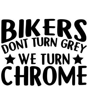 Motor sticker - Bikers don't turn grey we turn chrome.