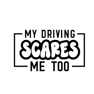 Auto sticker – My driving scares me too