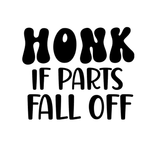 auto sticker – Honk if parts fall off.