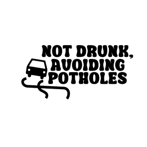 Auto sticker - Not drunk, avoiding potholes