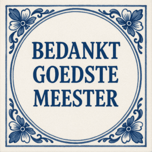 Delftsblauw tegeltje goedste meester