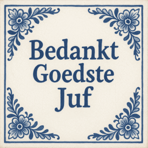 Delftsblauw tegeltje goedste juf